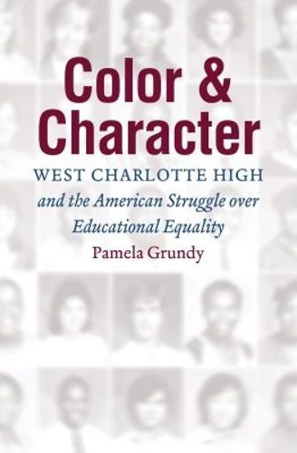 Cover image for Color and Character: West Charlotte High and the American Struggle over Educational Equality