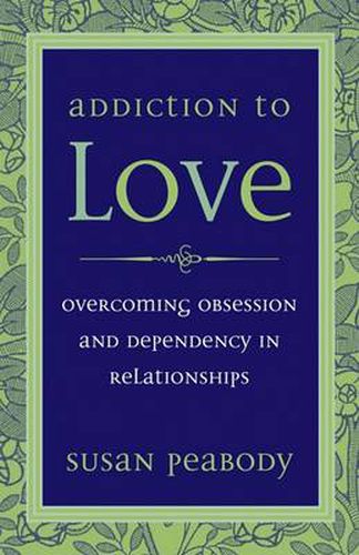Addicton to Love: Overcoming Obsession and Dependency in Relationships