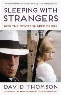 Cover image for Sleeping with Strangers: How the Movies Shaped Desire