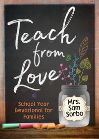 Cover image for Teach from Love: School Year Devotional for Families