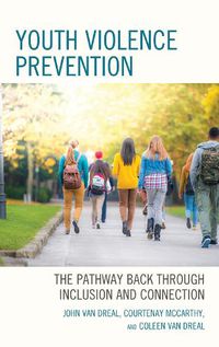 Cover image for Youth Violence Prevention: The Pathway Back through Inclusion and Connection