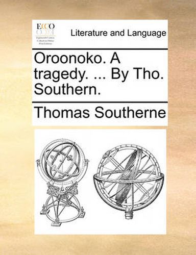 Cover image for Oroonoko. a Tragedy. ... by Tho. Southern.