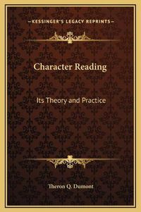 Cover image for Character Reading: Its Theory and Practice