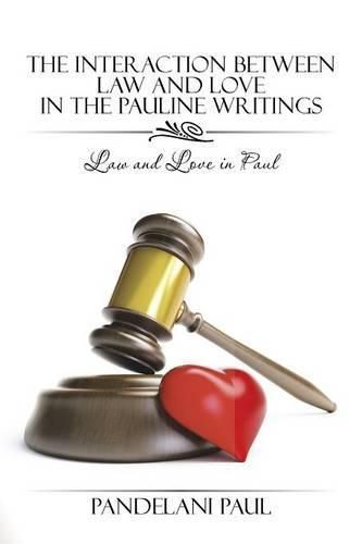 Cover image for The Interaction Between Law and Love in the Pauline Writings: Law and Love in Paul