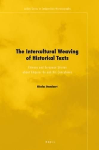 Cover image for The Intercultural Weaving of Historical Texts: Chinese and European Stories about Emperor Ku and His Concubines