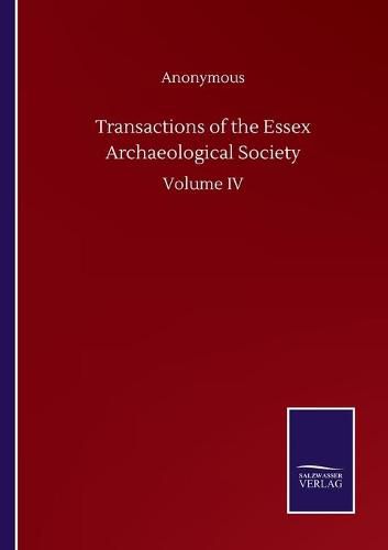 Cover image for Transactions of the Essex Archaeological Society: Volume IV