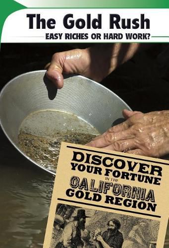 Cover image for The Gold Rush: Easy Riches or Hard Work?