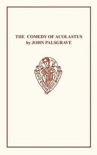 Cover image for John Palsgrave: The Comedy of Acolastus