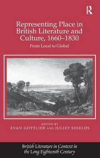 Cover image for Representing Place in British Literature and Culture, 1660-1830: From Local to Global