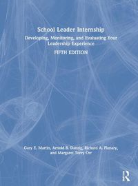 Cover image for School Leader Internship: Developing, Monitoring, and Evaluating Your Leadership Experience