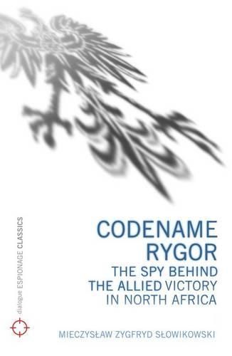 Cover image for Codename Rygor: The Spy Behind the Allied Victory in North Africa