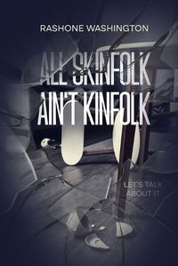 Cover image for All Skinfolk Ain't Kinfolk