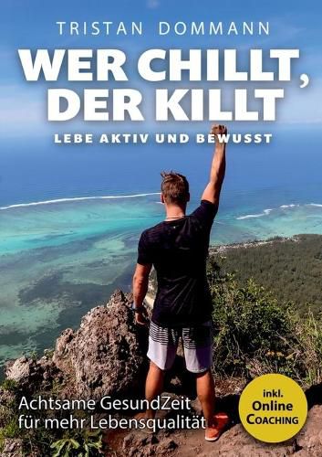 Cover image for Wer chillt, der killt: Lebe aktiv und bewusst