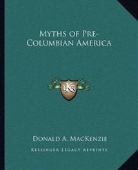 Cover image for Myths of Pre-Columbian America