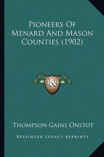 Cover image for Pioneers of Menard and Mason Counties (1902)