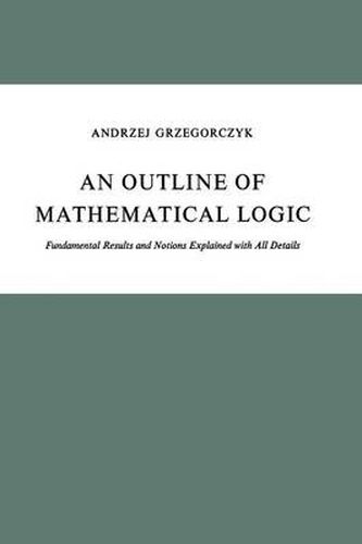 Cover image for An Outline of Mathematical Logic: Fundamental Results and Notions Explained with All Details