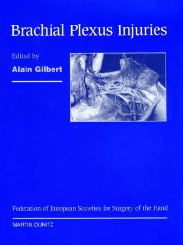 Cover image for Brachial Plexus Injuries: Published in Association with the Federation Societies for Surgery of the Hand