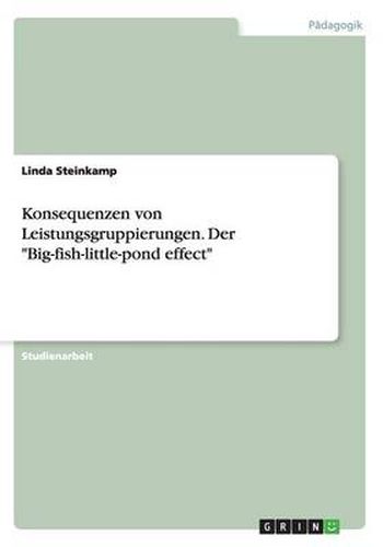 Cover image for Konsequenzen von Leistungsgruppierungen. Der Big-fish-little-pond effect