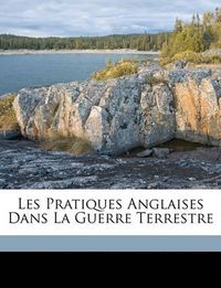 Cover image for Les Pratiques Anglaises Dans La Guerre Terrestre