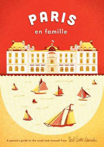 Paris En Famille: A Parent's Guide to the Usual and Unusual