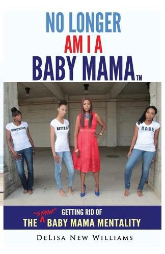 Cover image for No Longer Am I A Baby Mama: Getting Rid of the Stank  Baby Mama  Mentality