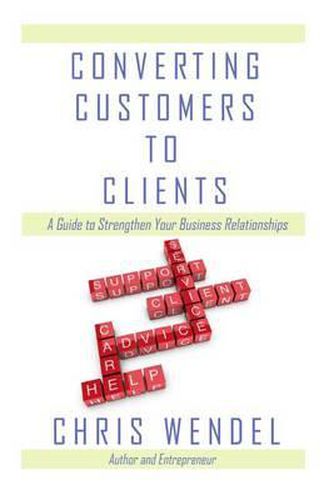 Cover image for Converting Customers to Clients: A Guide to Strengthen Your Business Relationships