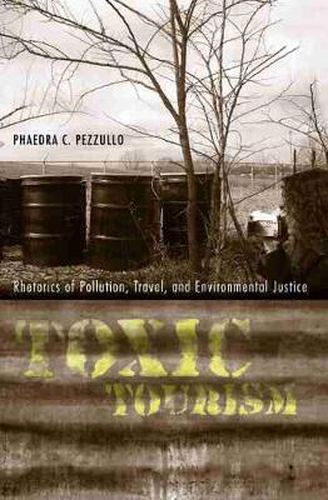 Cover image for Toxic Tourism: Rhetorics of Pollution, Travel, and Environmental Justice