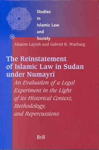 Cover image for The Reinstatement of Islamic Law in Sudan under Numayri: An Evaluation of a Legal Experiment in the Light of its Historical Context, Methodology, and Repercussions