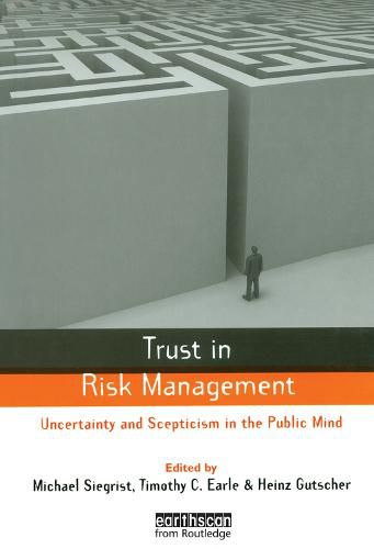 Trust in Risk Management: Uncertainty and Scepticism in the Public Mind