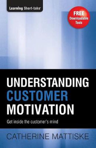 Understanding Customer Motivation: Get inside the customer's mind