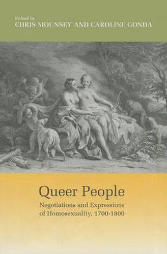 Queer People: Negotiations and Expressions of Homosexuality, 1700-1800