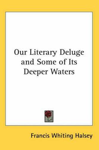 Cover image for Our Literary Deluge and Some of Its Deeper Waters