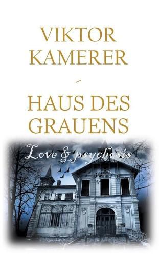 Cover image for Love and psychosis: Haus des Grauens