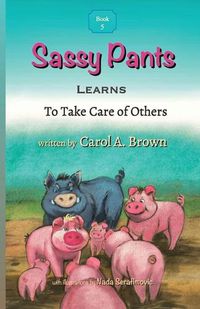 Cover image for Sassy Pants LEARNS To Take Care Of Others