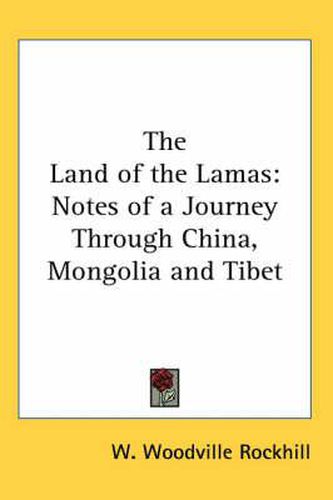 Cover image for The Land of the Lamas: Notes of a Journey Through China, Mongolia and Tibet