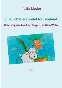 Cover image for Sina Schaf erkundet Neuseeland: Unterwegs im Land der langen weissen Wolke