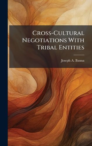 Cover image for Cross-Cultural Negotiations With Tribal Entities