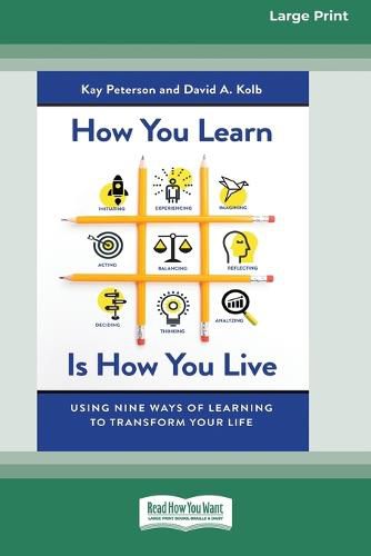 Cover image for How You Learn Is How You Live: Using Nine Ways of Learning to Transform Your Life (16pt Large Print Edition)