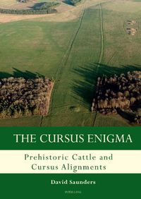 Cover image for The Cursus Enigma: Prehistoric Cattle and Cursus Alignments