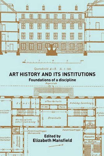 Cover image for Art History and Its Institutions: The Nineteenth Century