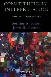 Cover image for Constitutional Interpretation: The Basic Questions