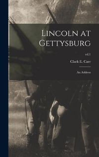 Cover image for Lincoln at Gettysburg: an Address; ed.1