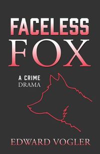 Cover image for Faceless Fox: A Crime Drama