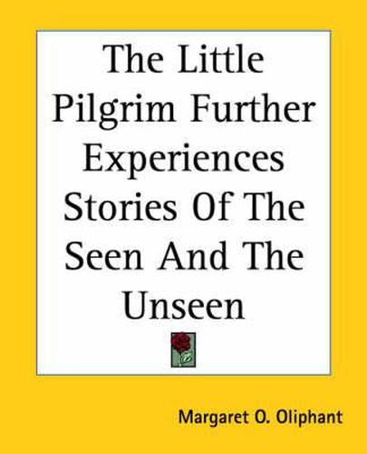 Cover image for The Little Pilgrim Further Experiences Stories Of The Seen And The Unseen