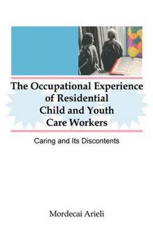 Cover image for The Occupational Experience of Residential Child and Youth Care Workers: Caring and Its Discontents