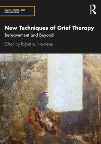 Cover image for New Techniques of Grief Therapy: Bereavement and Beyond