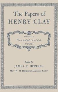 Cover image for The Papers of Henry Clay: Presidential Candidate, 1821-1824