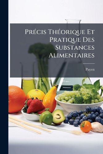 Cover image for Precis Theorique Et Pratique Des Substances Alimentaires
