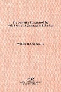 Cover image for The Narrative Function of the Holy Spirit as a Character in Luke-Acts