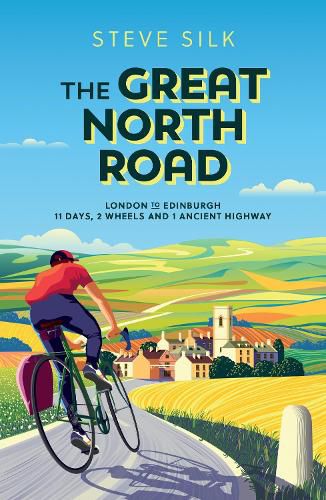 Cover image for The Great North Road: London to Edinburgh - 11 Days, 2 Wheels and 1 Ancient Highway